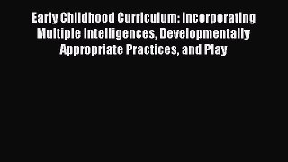 [Read book] Early Childhood Curriculum: Incorporating Multiple Intelligences Developmentally