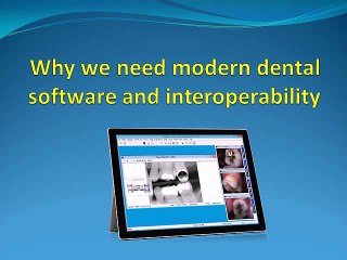 Why we need modern dental software and interoperability