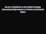 [Read book] Access to Medicine in the Global Economy: International Agreements on Patents and