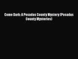 [Read Book] Come Dark: A Posadas County Mystery (Posadas County Mysteries)  EBook