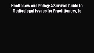 [Read book] Health Law and Policy: A Survival Guide to Medioclegal Issues for Practitioners