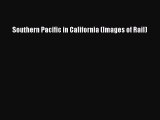 Read Southern Pacific in California (Images of Rail) Ebook Free
