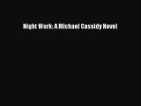 [Read Book] Night Work: A Michael Cassidy Novel  EBook