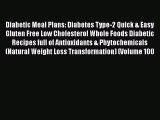 [Read Book] Diabetic Meal Plans: Diabetes Type-2 Quick & Easy Gluten Free Low Cholesterol Whole