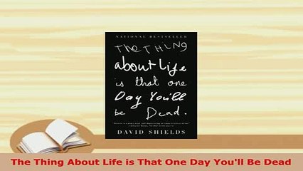 PDF  The Thing About Life is That One Day Youll Be Dead Read Online