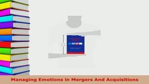 Download  Managing Emotions in Mergers And Acquisitions PDF Book Free