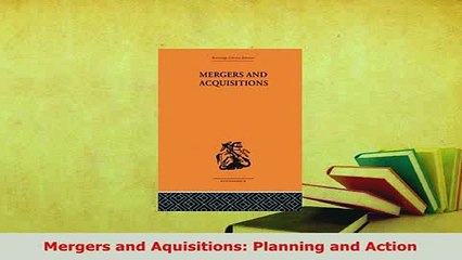 PDF  Mergers and Aquisitions Planning and Action Download Online