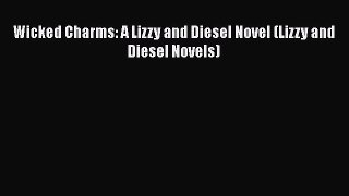 [Read Book] Wicked Charms: A Lizzy and Diesel Novel (Lizzy and Diesel Novels)  EBook