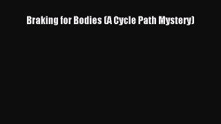 [Read Book] Braking for Bodies (A Cycle Path Mystery)  EBook