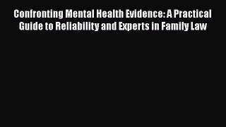 [Read book] Confronting Mental Health Evidence: A Practical Guide to Reliability and Experts