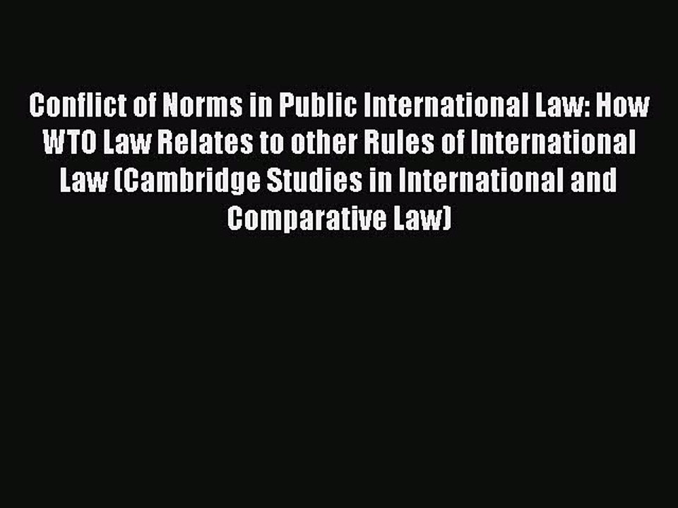 [Read book] Conflict of Norms in Public International Law: How WTO Law Relates to other Rules