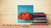 PDF  She Walks in Beauty A Womans Journey Through Poems Read Online