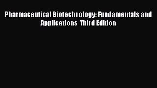 [Read Book] Pharmaceutical Biotechnology: Fundamentals and Applications Third Edition Free