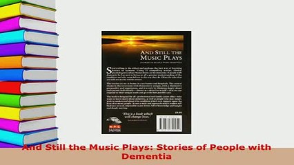 PDF  And Still the Music Plays Stories of People with Dementia PDF Book Free