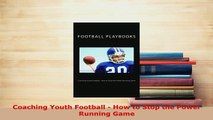 PDF  Coaching Youth Football  How to Stop the Power Running Game Read Online