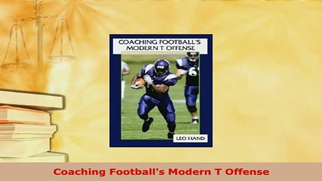 PDF Coaching Footballs Modern T Offense Read Full Ebook