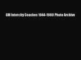 Read GM Intercity Coaches 1944-1980 Photo Archive Ebook Free