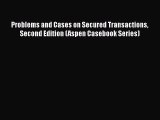 [Read book] Problems and Cases on Secured Transactions Second Edition (Aspen Casebook Series)