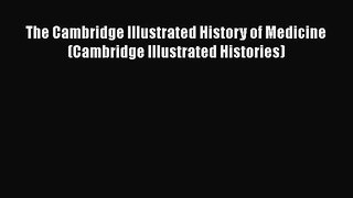 Download The Cambridge Illustrated History of Medicine (Cambridge Illustrated Histories) Ebook