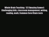 [Read book] Whole Brain Teaching:  122 Amazing Games!: Challenging kids classroom management