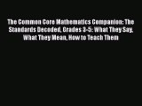 [Read book] The Common Core Mathematics Companion: The Standards Decoded Grades 3-5: What They
