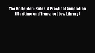 [Read book] The Rotterdam Rules: A Practical Annotation (Maritime and Transport Law Library)