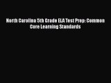 [PDF] North Carolina 5th Grade ELA Test Prep: Common Core Learning Standards [Download] Online