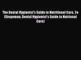 Read The Dental Hygienist's Guide to Nutritional Care 2e (Stegeman Dental Hygienist's Guide