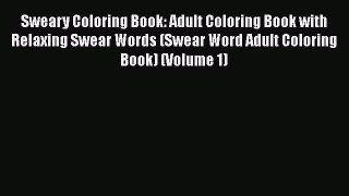 [Read book] Sweary Coloring Book: Adult Coloring Book with Relaxing Swear Words (Swear Word