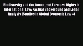 [Read book] Biodiversity and the Concept of Farmers' Rights in International Law: Factual Background