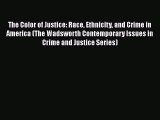 [Read book] The Color of Justice: Race Ethnicity and Crime in America (The Wadsworth Contemporary