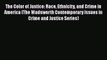 [Read book] The Color of Justice: Race Ethnicity and Crime in America (The Wadsworth Contemporary