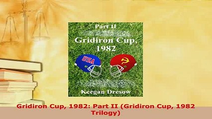 PDF  Gridiron Cup 1982 Part II Gridiron Cup 1982 Trilogy Download Online