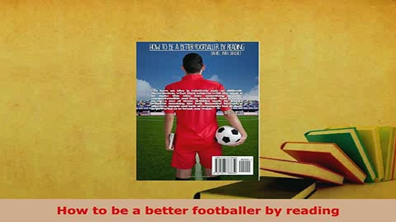 PDF  How to be a better footballer by reading Download Full Ebook