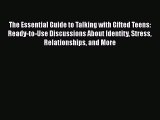 [Read book] The Essential Guide to Talking with Gifted Teens: Ready-to-Use Discussions About