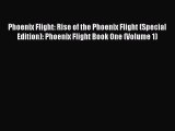 Read Phoenix Flight: Rise of the Phoenix Flight (Special Edition): Phoenix Flight Book One