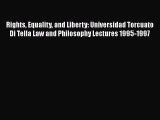 [Read book] Rights Equality and Liberty: Universidad Torcuato Di Tella Law and Philosophy Lectures