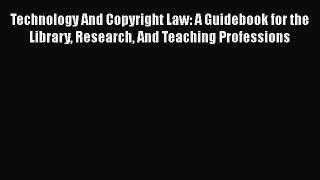 [Read book] Technology And Copyright Law: A Guidebook for the Library Research And Teaching