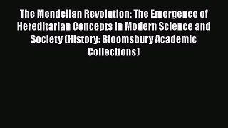 [Read book] The Mendelian Revolution: The Emergence of Hereditarian Concepts in Modern Science