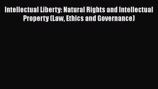 [Read book] Intellectual Liberty: Natural Rights and Intellectual Property (Law Ethics and