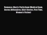 [Read Book] Romance: Mary's Purity Exam (Medical Exam Doctor Billionaires Short Stories First