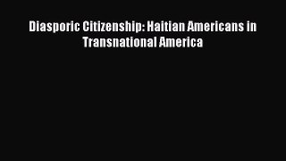 [Read book] Diasporic Citizenship: Haitian Americans in Transnational America [Download] Full