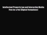 [Read book] Intellectual Property Law and Interactive Media: Free for a Fee (Digital Formations)