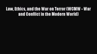 [Read book] Law Ethics and the War on Terror (WCMW - War and Conflict in the Modern World)
