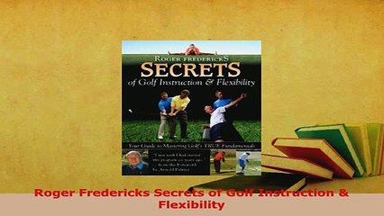 PDF  Roger Fredericks Secrets of Golf Instruction  Flexibility Read Full Ebook