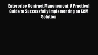 [Read book] Enterprise Contract Management: A Practical Guide to Successfully Implementing