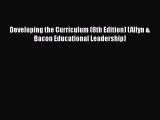 [Read book] Developing the Curriculum (8th Edition) (Allyn & Bacon Educational Leadership)