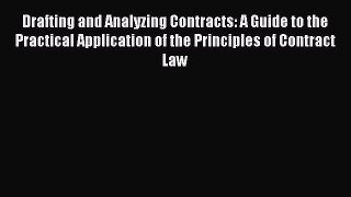 [Read book] Drafting and Analyzing Contracts: A Guide to the Practical Application of the Principles