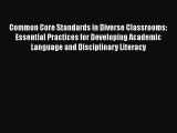 [Read book] Common Core Standards in Diverse Classrooms: Essential Practices for Developing