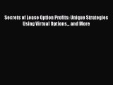 [Read book] Secrets of Lease Option Profits: Unique Strategies Using Virtual Options... and